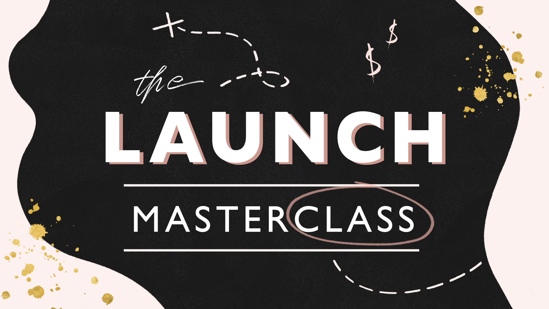 Launch Masterclass