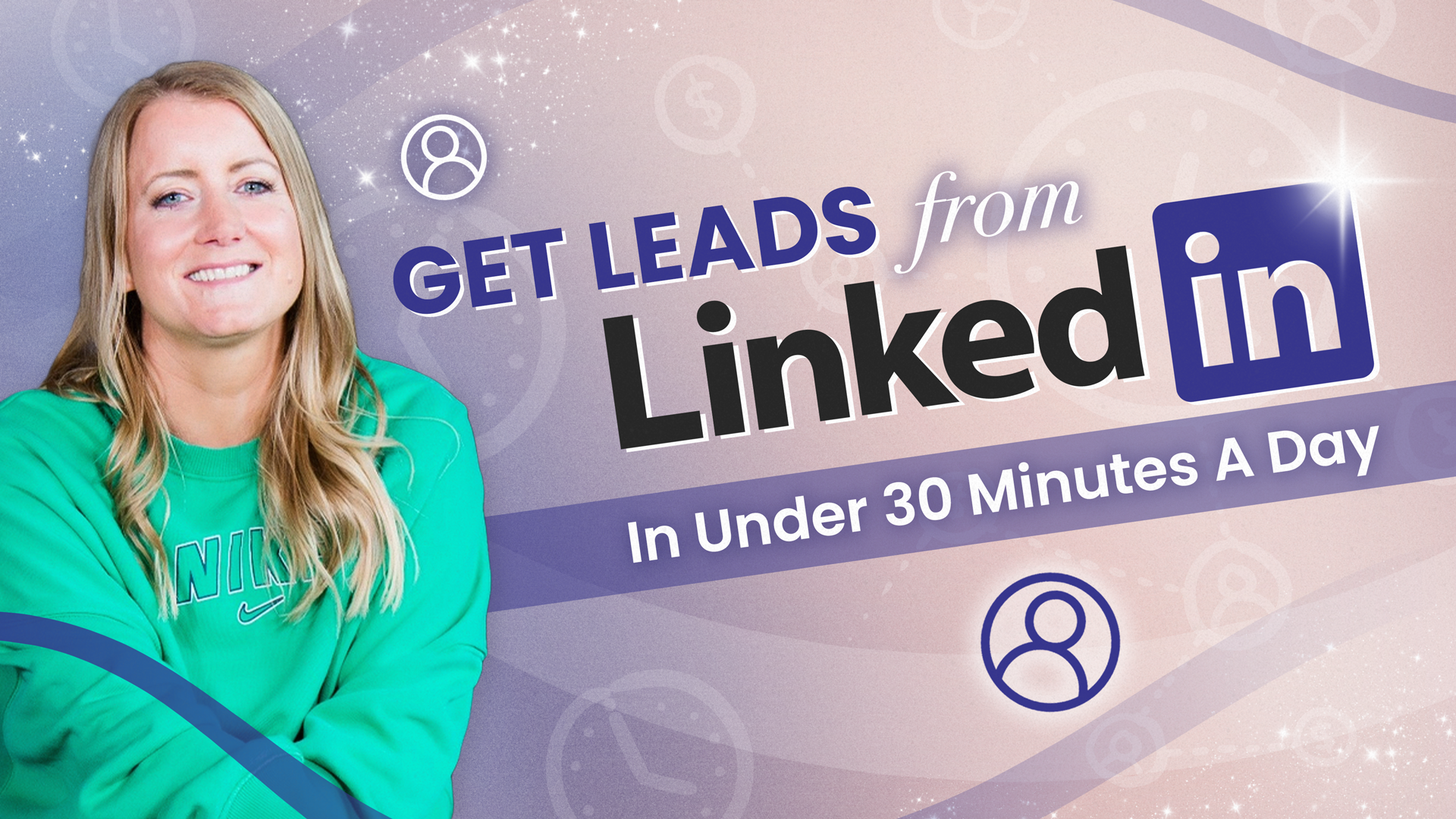 Get Leads From LinkedIn In Under 30 Minutes A Day